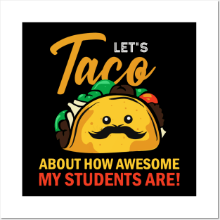 Teacher. Lets Taco about how awesome my students are. Posters and Art